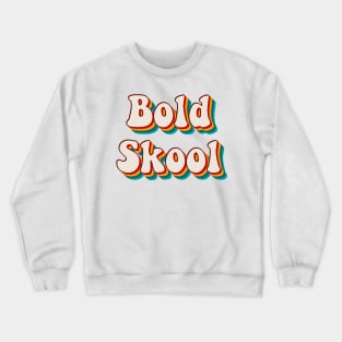 Bold Skool Crewneck Sweatshirt